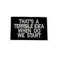 Bild in Galerie-Betrachter laden, Terrible Idea Morale Patch That's A Terrible Idea When Do We Start Velcro Hook Backing Tactical Vest by kiloninerpets