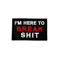 Load image into Gallery viewer, Break Shit Tactical Morale Patch Heavy Duty Hook Fastener Textile Velcro 3x2 Inch For Vest Backpack One Size by kiloninerpets
