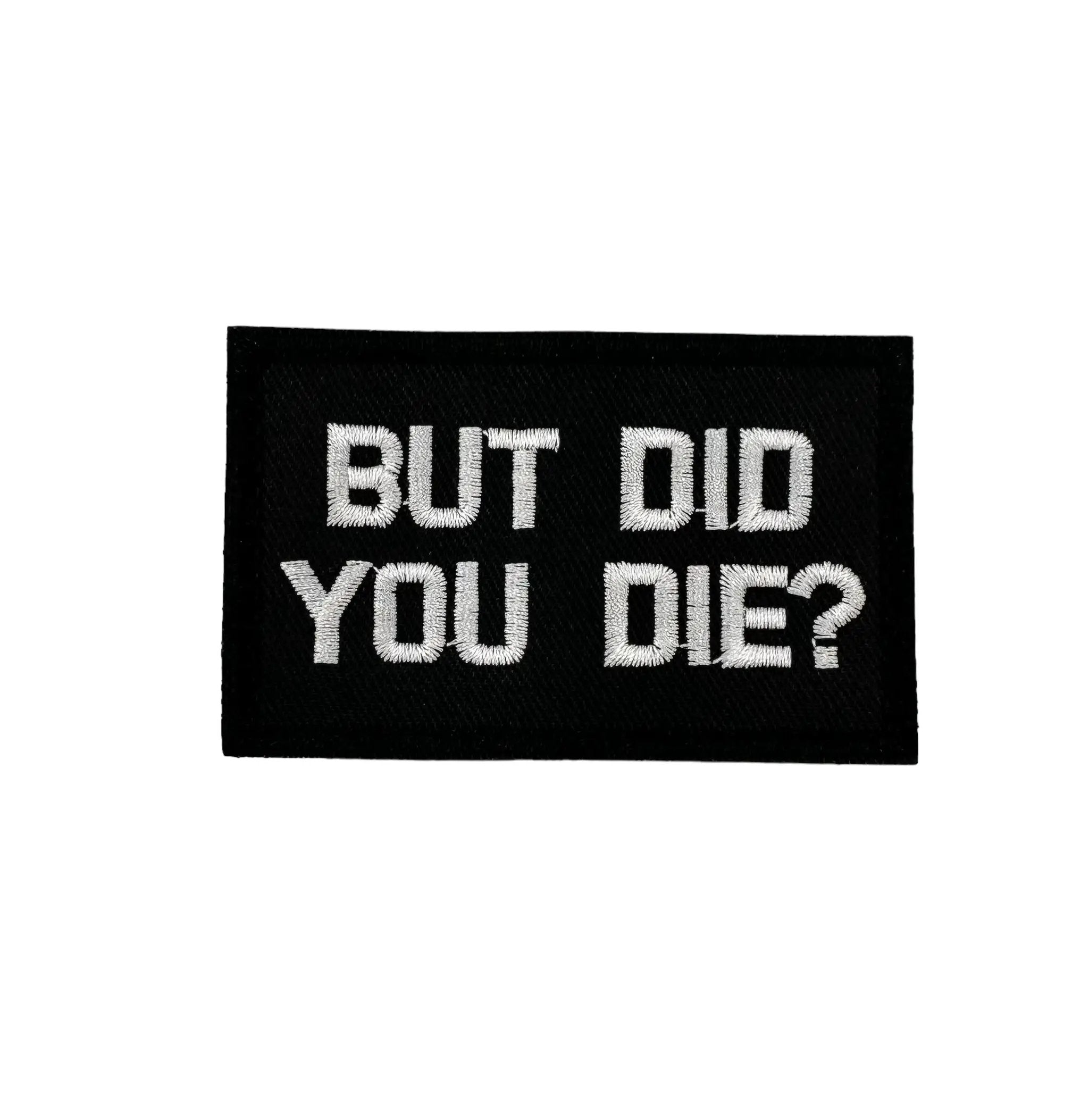 But Did You Die Square Morale Patch 3.25x2 Inch Tactical Hook Backing by kiloninerpets