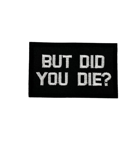 But Did You Die Square Morale Patch 3.25x2 Inch Tactical Hook Backing by kiloninerpets