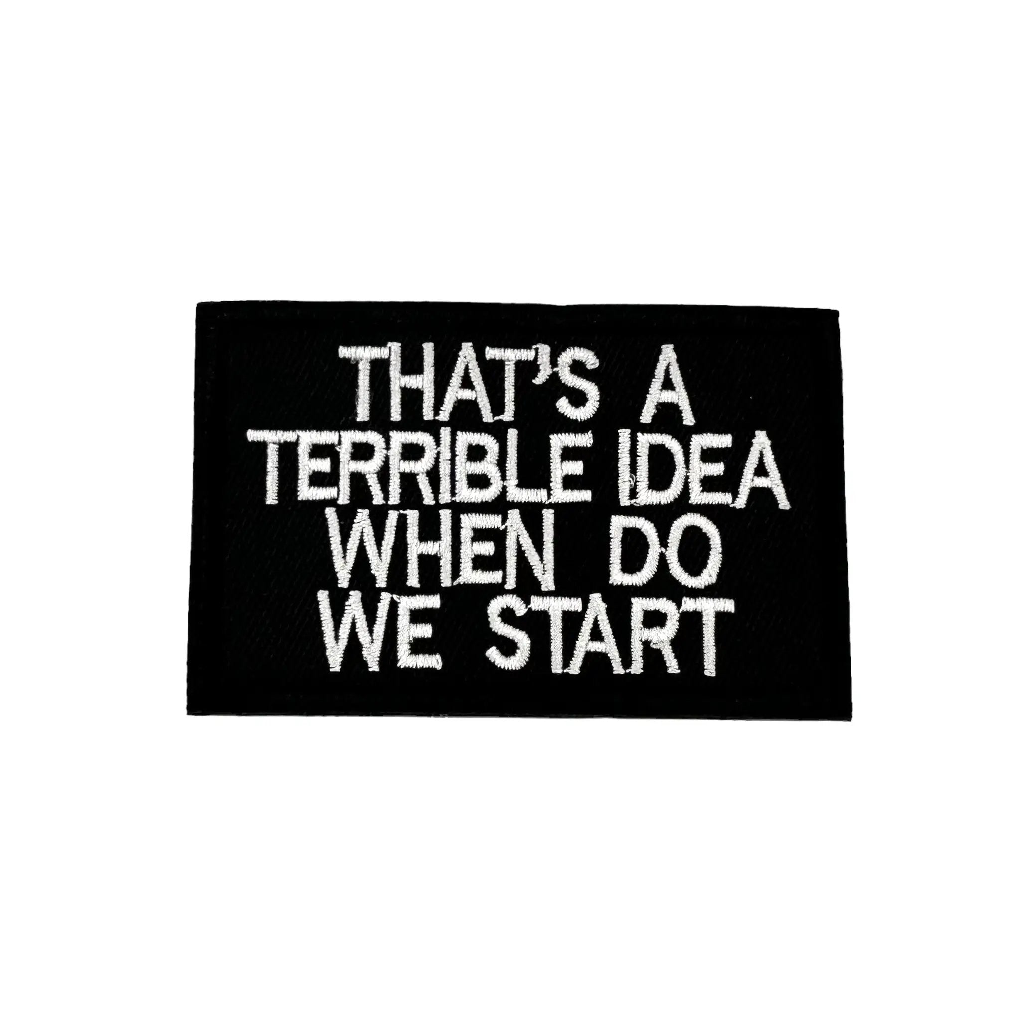 Terrible Idea Morale Patch That's A Terrible Idea When Do We Start Velcro Hook Backing Tactical Vest by kiloninerpets