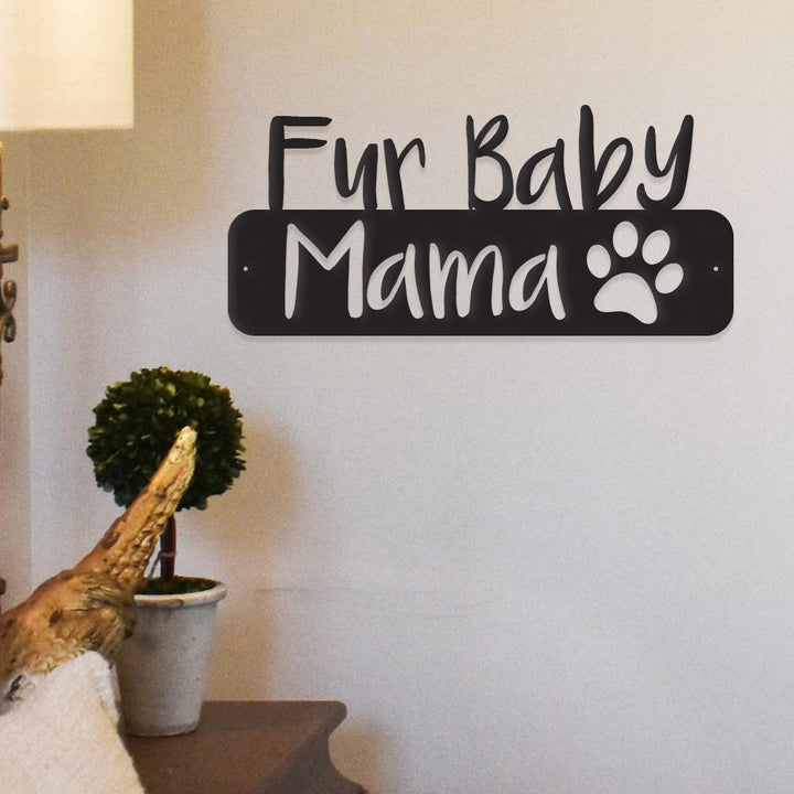 Fur Baby Mama Metal Wall Sign