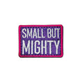 Load image into Gallery viewer, Small But Mighty Pink And Purple Embroidered Morale Patch 2x1.5 by kiloninerpets

