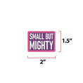 Load image into Gallery viewer, Small But Mighty Pink And Purple Embroidered Morale Patch 2x1.5 by kiloninerpets
