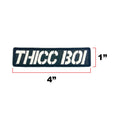 Carica l'immagine nel visualizzatore della galleria, Thicc Boi Embroidered Morale Patch 4 By 1 For Vests And Harness Wear by kiloninerpets
